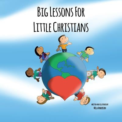 Big Lessons for Little Christians by Anderson, Mila