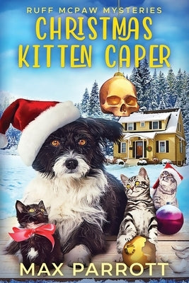Christmas Kitten Caper: A Cozy Animal Mystery by Parrott, Max