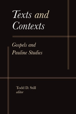 Texts and Contexts: Gospels and Pauline Studies by Still, Todd D.