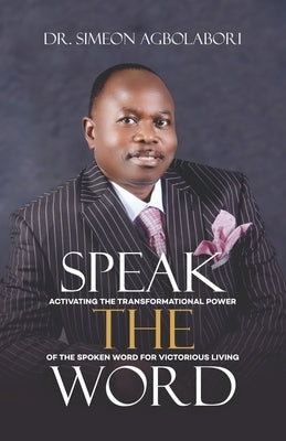 Speak the Word by Agbolabori, Simeon