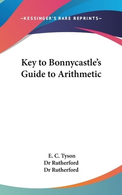 Key to Bonnycastle's Guide to Arithmetic by Tyson, E. C.