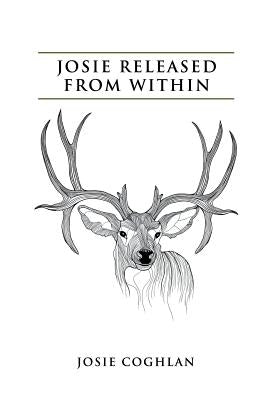 Josie Released from Within by Coghlan, Josie