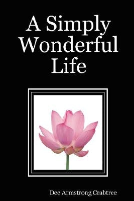 A Simply Wonderful Life by Crabtree, Dee Armstrong