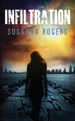 Infiltration by Rogers, Susanna