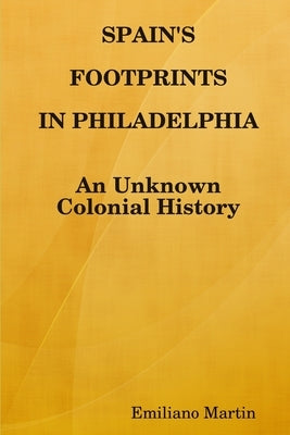 Spain's Footprints in Philadelphia by Martin, Emiliano