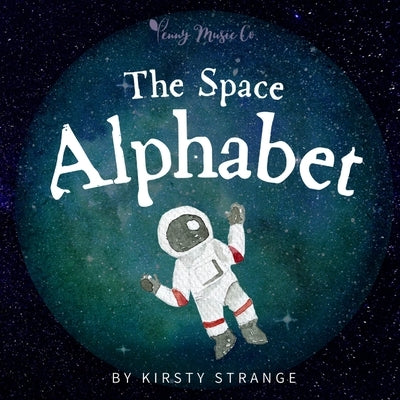 The Space Alphabet by Strange, Kirsty