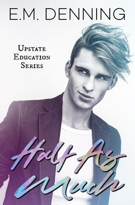 Half as Much by Denning, E. M.