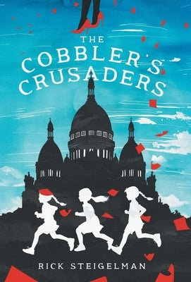 The Cobbler's Crusaders by Steigelman, Rick