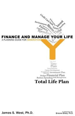 Finance and Manage Your Life: A Planning Guide for Generation Y by Bilsky Ph. D., Brianne