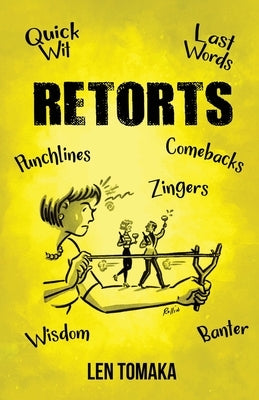 Retorts by Len Tomaka