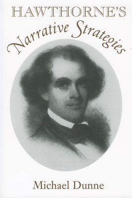 Hawthorne's Narrative Strategies by Dunne, Michael