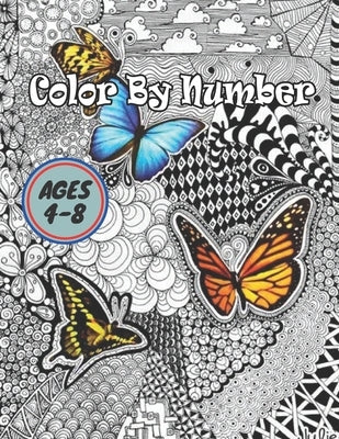 Color By Number Ages 4-8: Coloring Book For Kids Ages 4-8 Boys and Girls, Fun Early Learning, Including Animals & And So Much More (Color By Num by Marchand, Joel E.