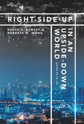 Right-Side-Up in an Upside-Down World by Rumsey, Kathe S.