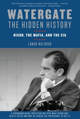 Watergate: The Hidden History: Nixon, the Mafia, and the CIA by Waldron, Lamar