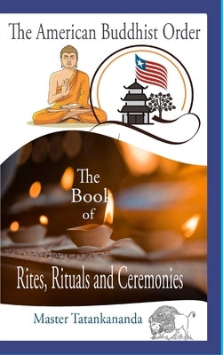 The Book of Rites, Rituals, and Ceremonies: The American Buddhist Order by Butler, Wade