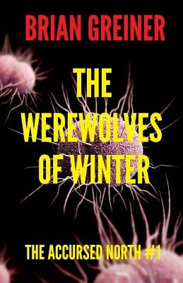 The Werewolves of Winter: The Accursed North #1 by Greiner, Brian