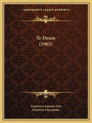 Te Deum (1902) by Urio, Francesco Antonio