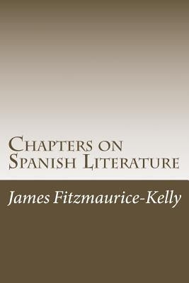 Chapters on Spanish Literature by Fitzmaurice-Kelly, James
