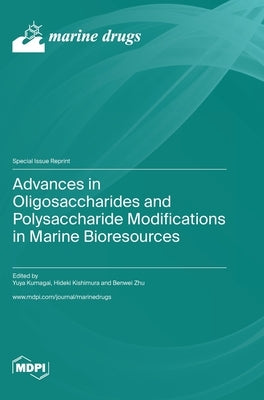 Advances in Oligosaccharides and Polysaccharide Modifications in Marine Bioresources by Kumagai, Yuya