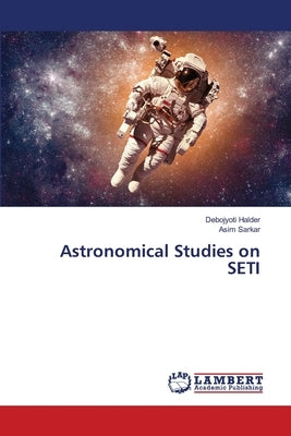 Astronomical Studies on SETI by Halder, Debojyoti