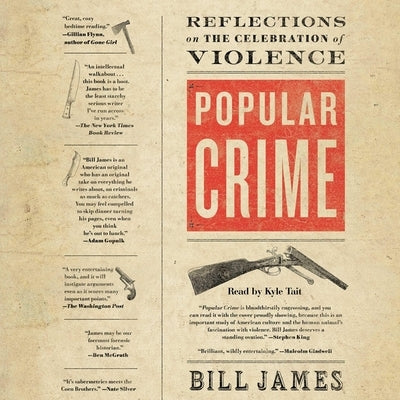 Popular Crime: Reflections on the Celebration of Violence by James, Bill