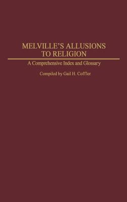 Melville's Allusions to Religion: A Comprehensive Index and Glossary by Unknown