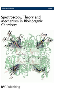 Spectroscopy, Theory and Mechanism in Bioinorganic Chemistry: Faraday Discussions No 148 by Royal Society of Chemistry