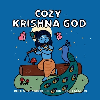 Cozy Krishna God: Spiritual Colouring Book for Adults and Teens, Cute Bold and Easy Designs for Relaxation(Stress Relief) by Draculabun