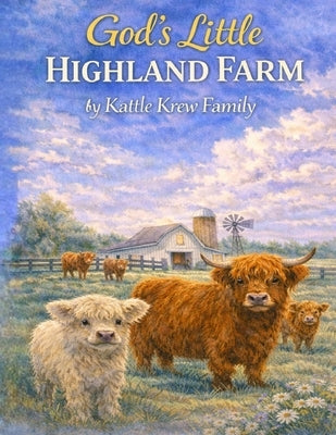 God's Little Highland Farm by Krew Family, Kattle