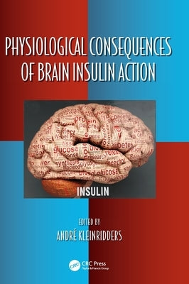 Physiological Consequences of Brain Insulin Action by Kleinridders, André