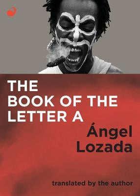 The Book of the Letter a by Lozada, Angel