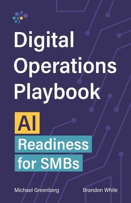 The Digital Operations Playbook: AI Readiness for SMBs by White, Brandon
