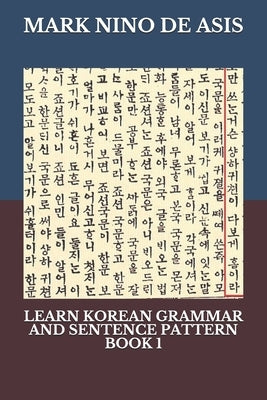 Learn Korean Grammar and Sentence Pattern Book 1 by de Asis, Mark Nino