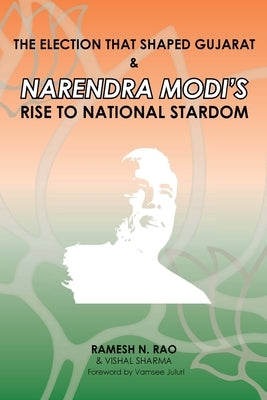 The election that shaped Gujarat & Narendra Modi's rise to national stardom by Sharma, Vishal