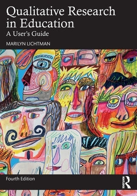 Qualitative Research in Education: A User's Guide by Lichtman, Marilyn