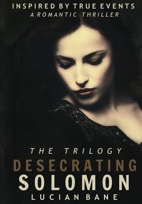 Desecrating Solomon Trilogy by Bane, Lucian