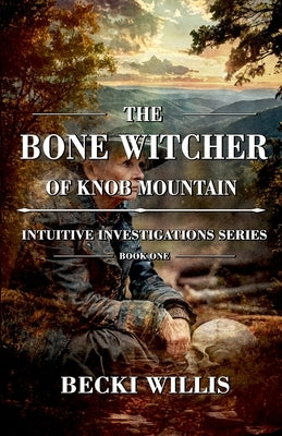 The Bone Witcher of Knob Mountain by Willis