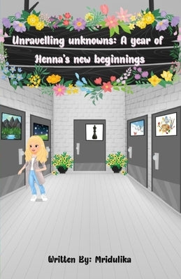Unravelling Unknowns: A year of Henna's new beginnings by Mangal, Mridulika