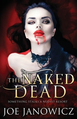 The Naked Dead by Janowicz, Joe