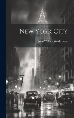 New York City by [Weidemeyer, John William] [From Old