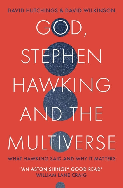 God, Stephen Hawking and the Multiverse: What Hawking said and why it matters by Wilkinson, David