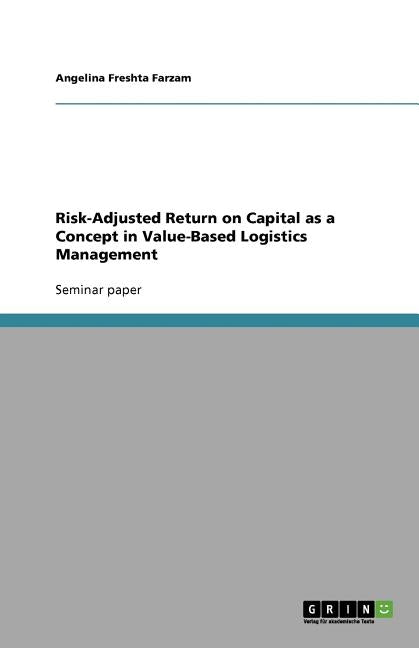 Risk-Adjusted Return on Capital as a Concept in Value-Based Logistics Management by Farzam, Angelina Freshta