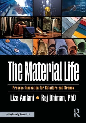 The Material Life: Process Innovation for Retailers and Brands by Amlani, Liza