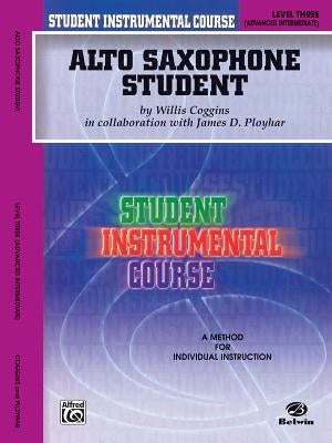 Alto Saxophone Student, Level Three by Coggins, Willis