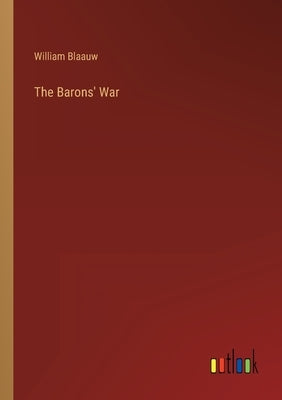 The Barons' War by Blaauw, William