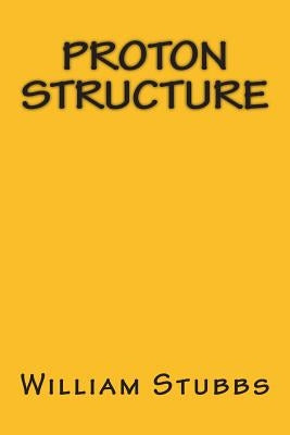 Proton Structure by Stubbs, William L.