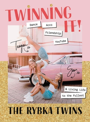 Twinning It: Dance, Acro, Youtube & Living Life to the Fullest by Rybka, Teagan