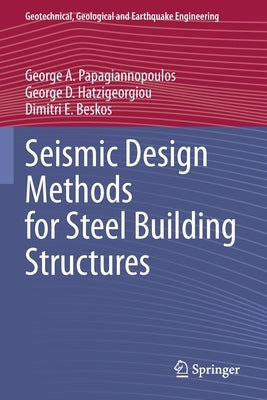 Seismic Design Methods for Steel Building Structures by Papagiannopoulos, George A.