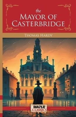 The Mayor of Casterbridge by Hardy, Thomas