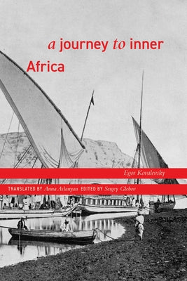 A Journey to Inner Africa by Kovalevsky, Egor